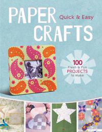 Quick & Easy Paper Crafts