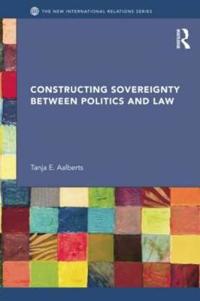 Constructing Sovereignty Between Politics and Law