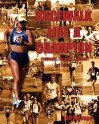 Race Walk Like a Champion: Second Edition