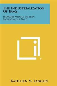 The Industrialization of Iraq: Harvard Middle Eastern Monographs, No. 5