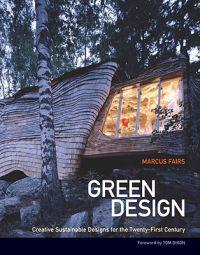 Green Design: Creative, Sustainable Designs for the Twenty-First Century