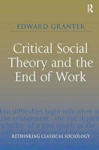 Critical Social Theory and the End of Work