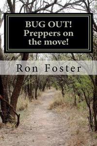 Bug Out! Preppers on the Move!: Bug Out to Live and Eat After Emp.