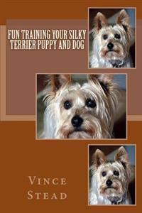 Fun Training Your Silky Terrier Puppy and Dog