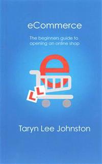 Ecommerce the Beginners Guide to Opening an Online Shop