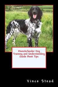 Munsterlander Dog Training and Understanding Guide Book Tips