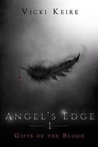 Gifts of the Blood (Angel's Edge, Book One)