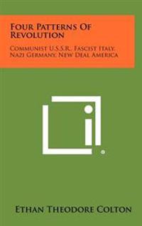 Four Patterns of Revolution: Communist U.S.S.R., Fascist Italy, Nazi Germany, New Deal America