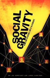 Social Gravity: Harnessing the Natural Laws of Relationships