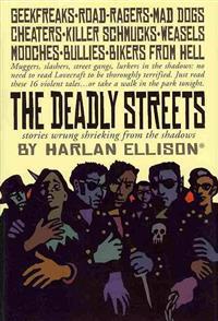 The Deadly Streets: Stories Wrung Shrieking from the Shadows