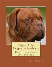 I Want a Pet Dogue de Bordeaux: Fun Learning Activities