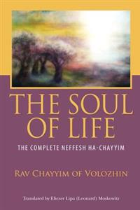 The Soul of Life: The Complete Neffesh Ha-Chayyim