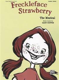 Freckleface Strawberry -- The Musical (Vocal Selections): Piano/Vocal