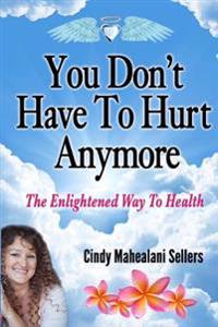 You Don't Have to Hurt Anymore
