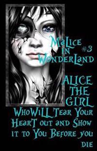 Malice in Wonderland #3: Alice the Girl Who Will Tear Your Heart Out and Show It to You Before You Die