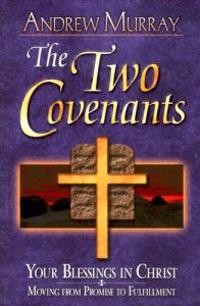 Two Covenants: Your Blessings in Christ Moving from Promise to Fulfillment