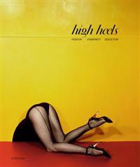 High Heels: Fashion, Femininity & Seduction