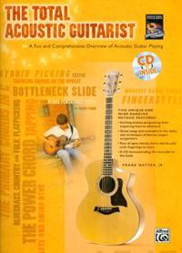 The Total Acoustic Guitarist: A Fun and Comprehensive Overview of Acoustic Guitar Playing, Book & CD