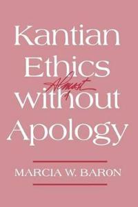 Kantian Ethics Almost Without Apology