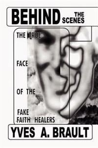 Behind the Scenes: The True Face of the Fake Faith Healers