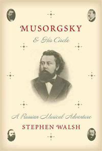 Musorgsky and His Circle: A Russian Musical Adventure