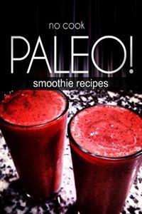 No-Cook Paleo! - Smoothie Recipes