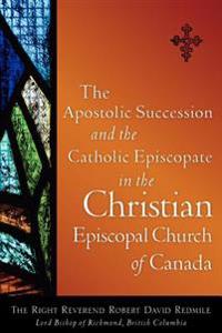 The Apostolic Succession and the Catholic Episcopate in the Christian Episcopal