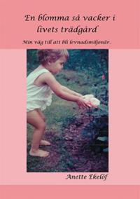 En blomma så vacker i livets trädgård