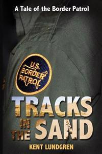 Tracks in the Sand - A Tale of the Border Patrol