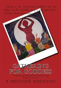 Gathering for Goddess: A Complete Manual for Priestessing Women's Circles