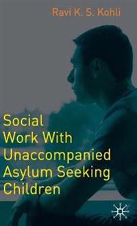 Social Work with Unaccompanied Asylum-seeking Children