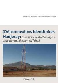 (De)Connexions Identitaires Hadjeray. Les Enjeux Des Technologies de La Communication Au Tchad