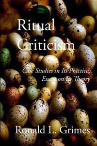 Ritual Criticism: Case Studies in Its Practice, Essays on Its Theory