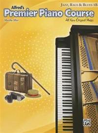 Alfred's Premier Piano Course: Jazz, Rags & Blues 1B