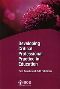 Developing Critical Professional Practice in Education