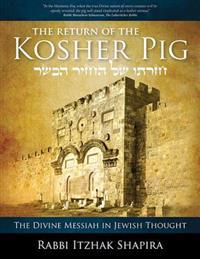 The Return of the Kosher Pig: The Divine Messiah in Jewish Thought