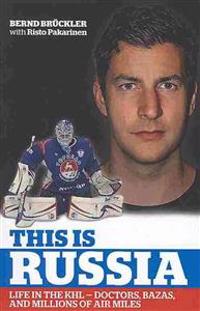 This Is Russia: Life in the Khl - Doctors, Bazas and Millions of Air Miles