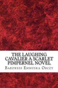 The Laughing Cavalier a Scarlet Pimpernel Novel