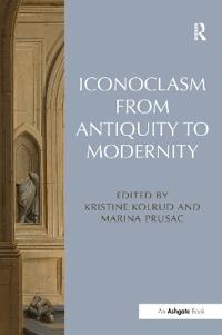 Iconoclasm from Antiquity to Modernity