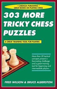 303 More Tricky Chess Puzzles