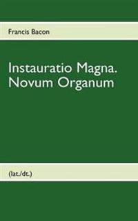 Francis Bacon, Instauratio Magna. Novum Organum (Lat./Dt.)