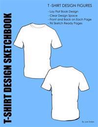 Fashion Design Sketchbook: T-Shirt Design Figures: Design Templates for T-Shirt Designers