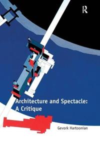 Architecture and spectacle: A critique