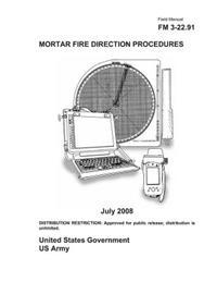 Field Manual FM 3-22.91 Mortar Fire Direction Procedures July 2008