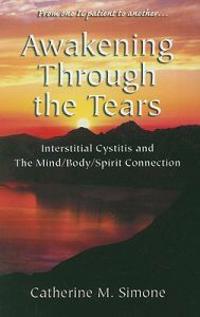 Awakening Through the Tears: Interstitial Cystitis and the Mind/Body/Spirit Connection