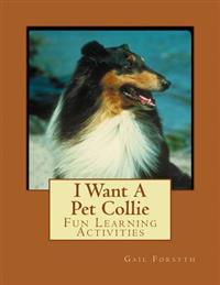 I Want a Pet Collie: Fun Learning Activities