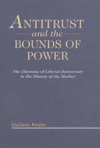 Antitrust and the Bounds of Power