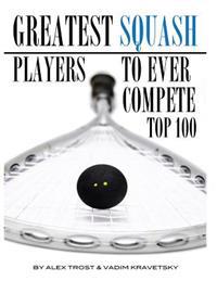 Greatest Squash Players to Ever Compete Top 100