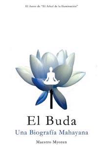 El Buda: Una Biografia Mahayana
