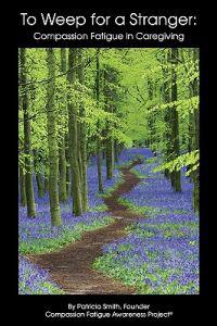 To Weep for a Stranger: Compassion Fatigue in Caregiving